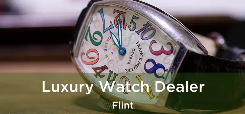 Luxury Watch Dealer Flint